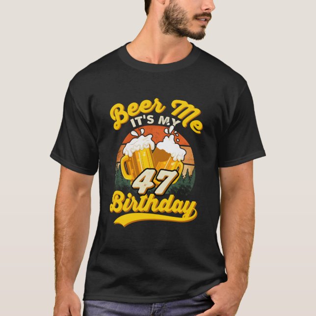 Camiseta Beer Me Its My 47Th 47 Drinking (Frente)
