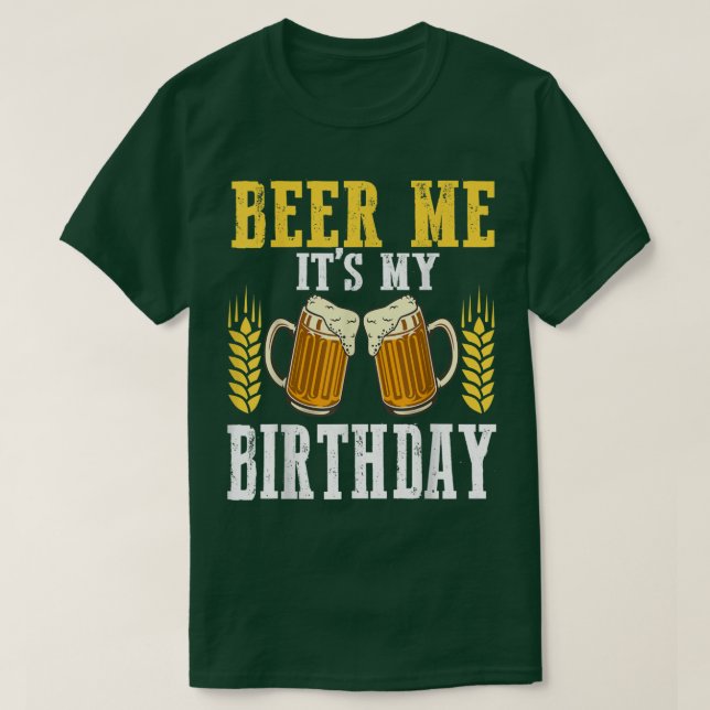 Camiseta Beer Me It's My Birthday Cool Birthday BDay Drinki (Frente do Design)