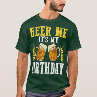 Camiseta Beer Me It's My Birthday Cool Birthday BDay Drinki
