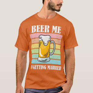 Camiseta Beer Me Ix27m Casando Com O Engraçado Groom 6