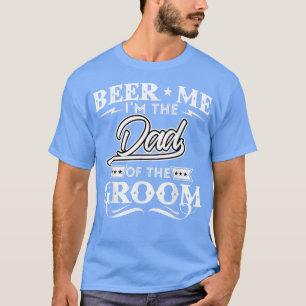 Camiseta Beer Me Sou O Pai Do Casamento De Bebidas Drinker.