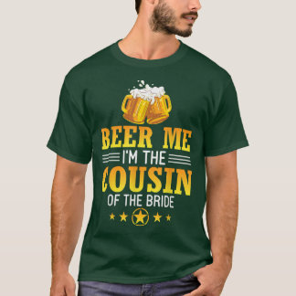 Camiseta Beer Me Sou O Primo Da Mulher Do Marido Noiva Dr.