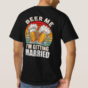Camiseta Beer Me, vou casar com o Solteiro da noiva do noiv