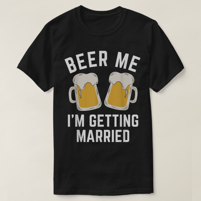 Camiseta Beer Me, vou me casar com Padrinhos de casamento d (Frente do Design)