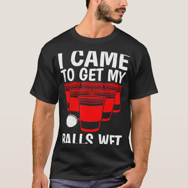 Camiseta Beer Pong Balls Eu vim buscar bolas de cerveja mol (Frente)