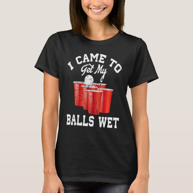 Camiseta Beer Pong Eu Vim Molhar Minhas Bolas 2 (Frente)