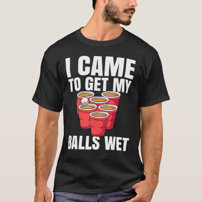 Camiseta Beer Pong Eu Vim Para Molhar Minhas Bolas (Frente)