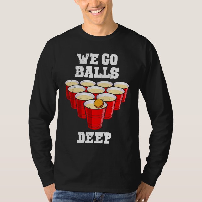 Camiseta Beer Pong we go balls deep party beer pong (Frente)