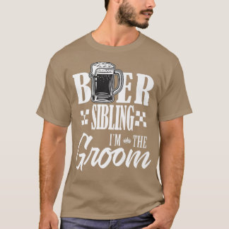 Camiseta Beer Sibling Im The Groom Drink Beers Family Weddi