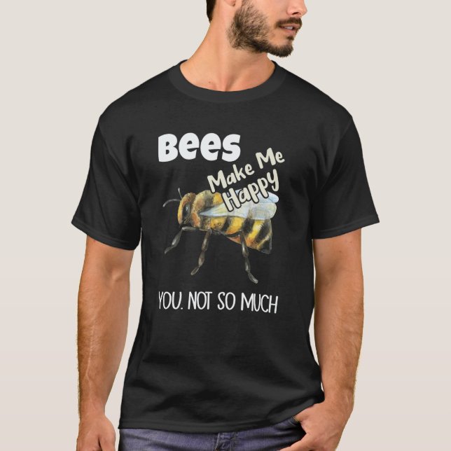 Camiseta Bees Make Me Happy You Not So Much Bee (Frente)