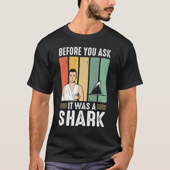 Camiseta Before You Ask It Was A Shark  Broken Leg (Frente)