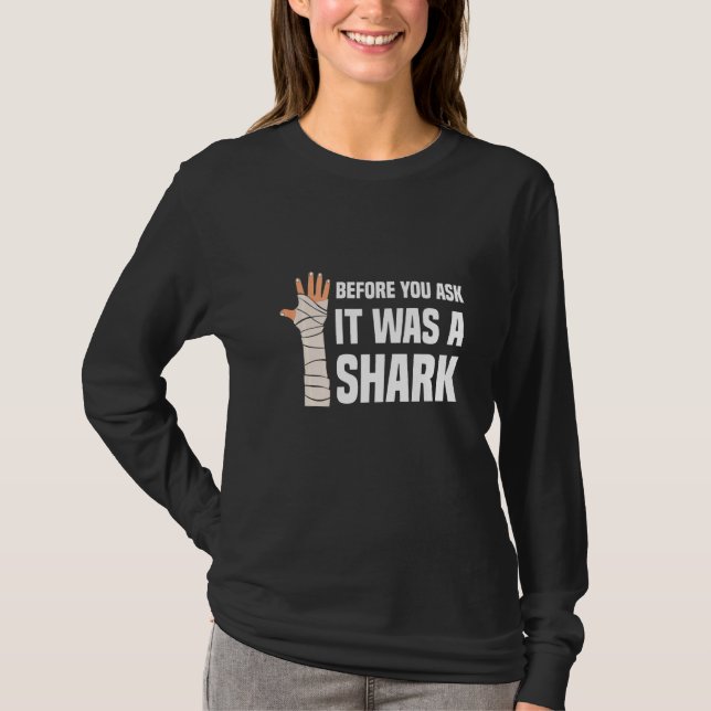 Camiseta Before You Ask It Was A Shark Broken Leg (Frente)