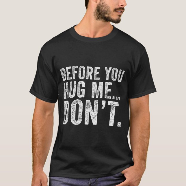 Camiseta Before You Hug Me Don't Funny Meme Sarcastic  (Frente)