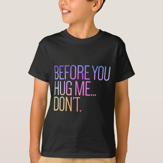 Camiseta Before You Hug Me Don't Like Hugs Funny Not A Hugg (Frente)