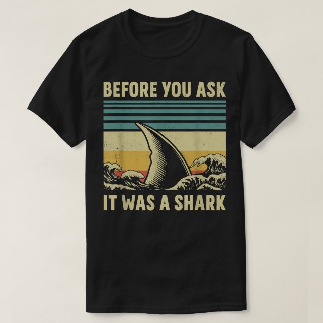 Camiseta Before Your Ask It Was A Shark Funny Amputation Su (Frente do Design)