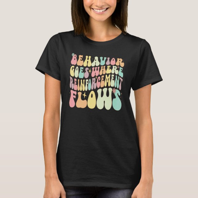Camiseta Behavior Goes Where Reinforcement Flows ABA Men Wo (Frente)