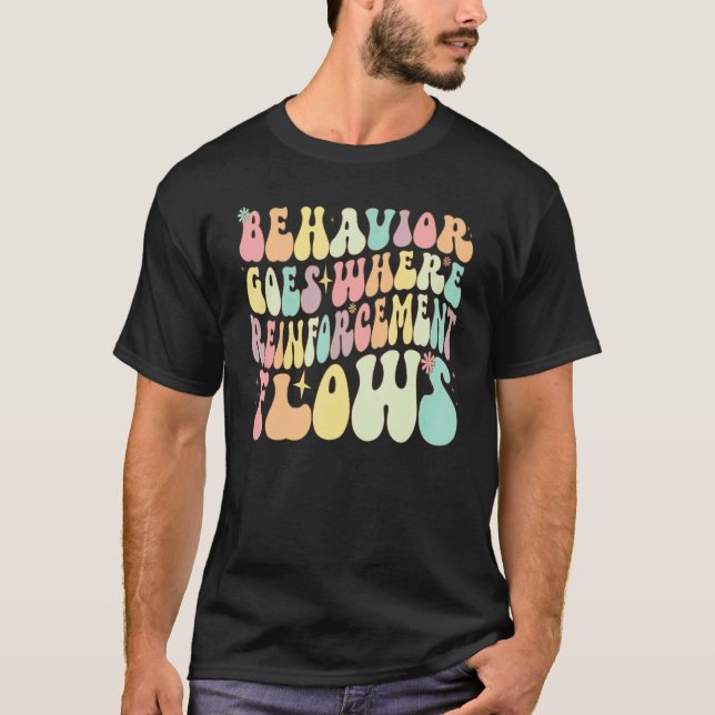 Camiseta Behavior Goes Where Reinforcement Flows ABA Men Wo (Frente)