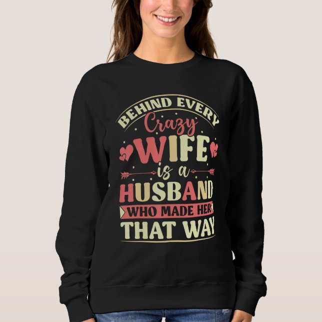 Camiseta Behind Every Crazy Wife Is A Husband Who Made Her  (Frente)