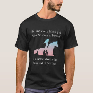 Camiseta Behind Every Horse Girl Who Believes In Herself Is