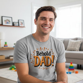 Camiseta Behold Dad - Father's Day 