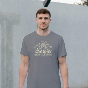 Camiseta Beige, não desista de seus sonhos, continue dormin