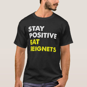 Camiseta Beignets Louisiana Nova Orleans CONTINUA POSITIVA 