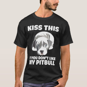 Camiseta Beije Isso Se Você Não Gosta Do Meu Pitbull Pitbul