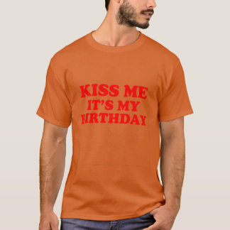 Camiseta Beije Me É Meu Aniversário engraçado