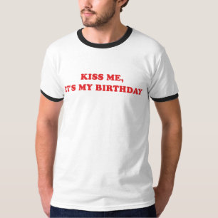 Camiseta Beije-me, ele é meu aniversário