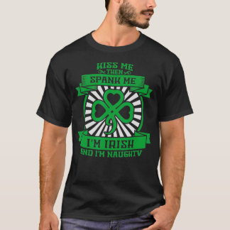 Camiseta Beije-Me Então Me Espanque Im Irish Im Naughn Clov