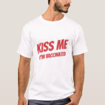 Camiseta Beije-me Estou Vacinado Moderno, Cute Engraçado Ci<br><div class="desc">"Beije-me Estou Vacinado" na tipografia moderna,  fofa e simples sans serif</div>