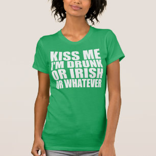 Camiseta Beije-me, eu sou bêbedo ou irlandês ou o que que