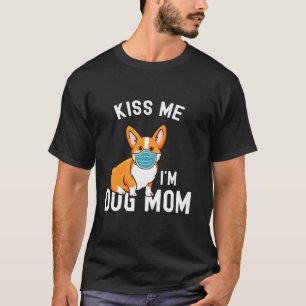 Camiseta Beije-me, eu sou o Cachorro Mãe e o Rosto Vacinado