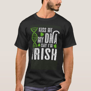 Camiseta Beije-me Meu DNA diz que sou Rua irlandesa Dia de 