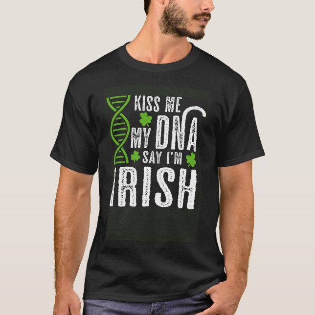 Camiseta Beije-me Meu DNA diz que sou Rua irlandesa Dia de  (Frente)