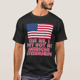 Camiseta Beije-me que eu apenas obtive minha cidadania