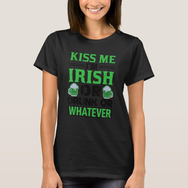 Camiseta Beije-me Sou Irlandês, Bebado ou qualquer Rua Irla (Frente)