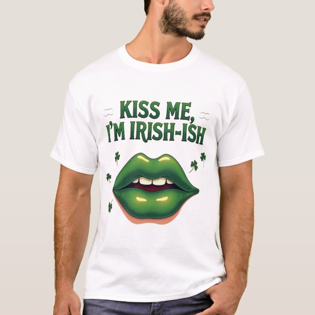 Camiseta Beije-me Sou Irlandês-Ish - Ruas Engraçadas. Dia d (Frente)