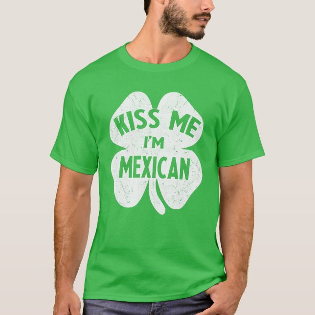 Camiseta Beije-me, sou mexicano, Dia de São Patrício do Méx (Frente)