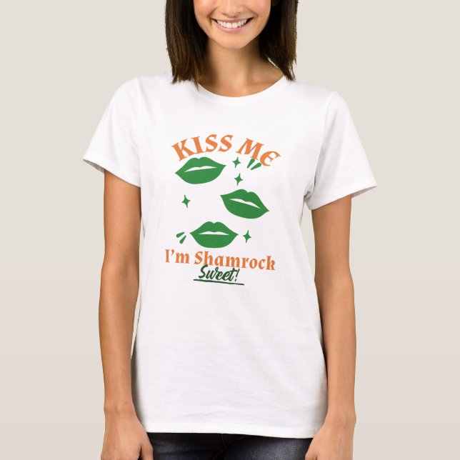 Camiseta Beije-me, sou Shamrock Sweet! Rua, Dia de Patrick (Frente)