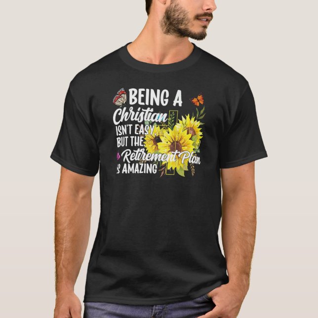 Camiseta Being A Christian Isn't Easy Retirement Plan sunfl (Frente)