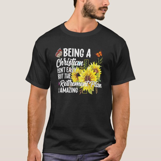 Camiseta Being A Christian Isn't Easy Retirement Plan sunfl (Frente)