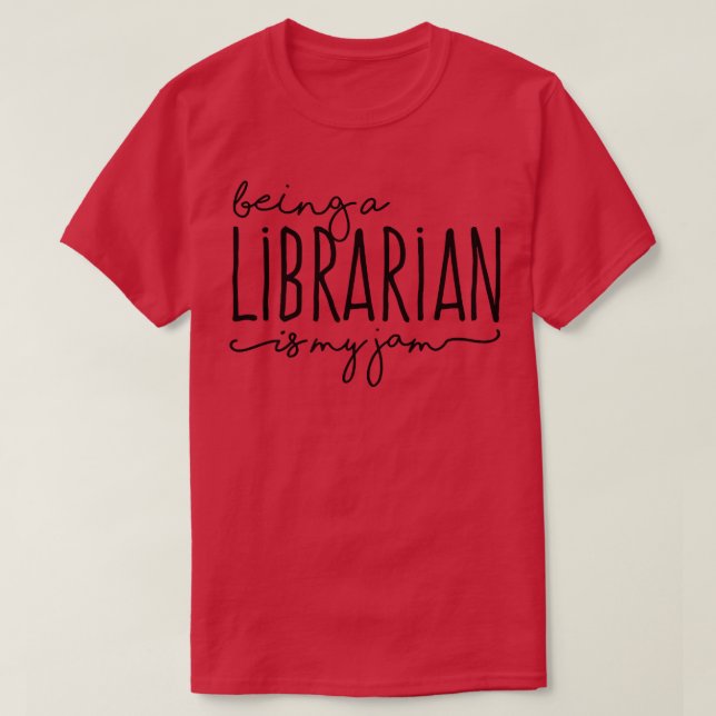 Camiseta Being A Librarian is My Jam Reading Books Lover  (Frente do Design)
