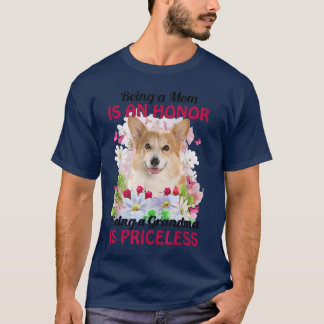 Camiseta Being A Mom Is An Honor Being A Grandma Is Pricele