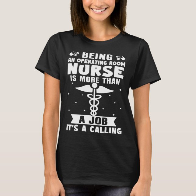 Camiseta Being A Operating Room Nurse Is More Than A Job (Frente)