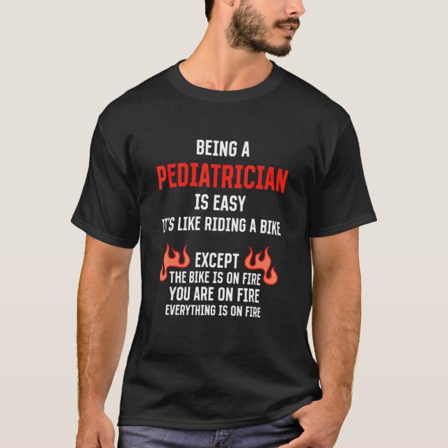 Camiseta Being a Pediatrician Is Easy  Pediatric Doctor Hum (Frente)
