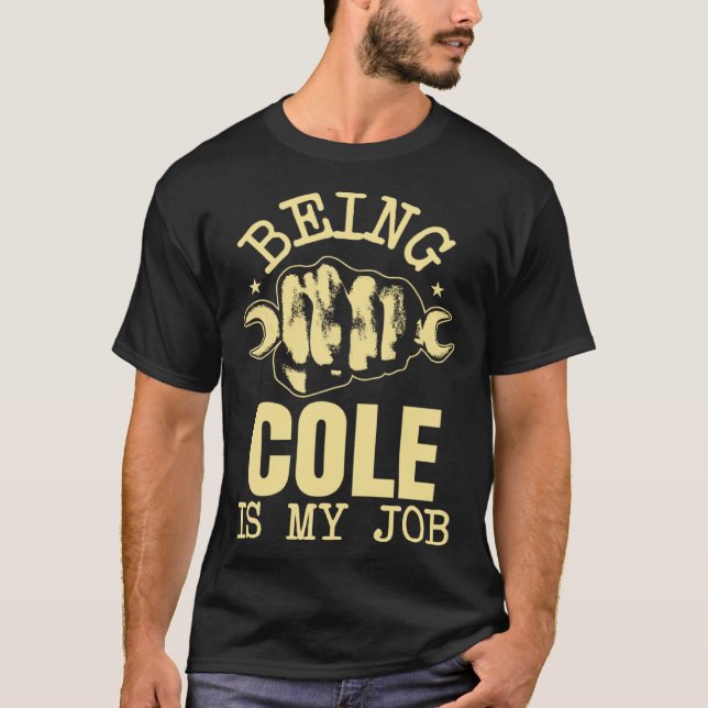 Camiseta Being Cole Is My Job (Frente)