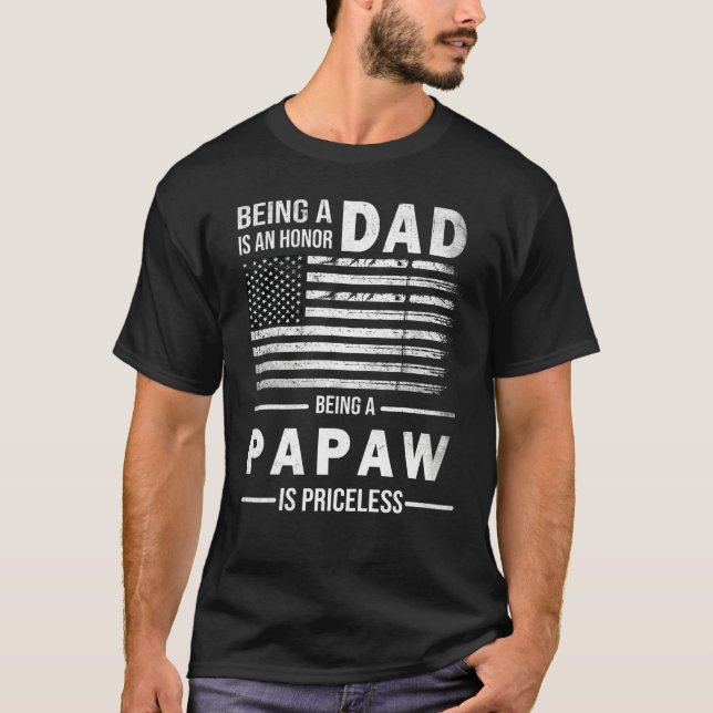 Camiseta Being Dad is an Honor Being A Papaw is Priceless U (Frente)