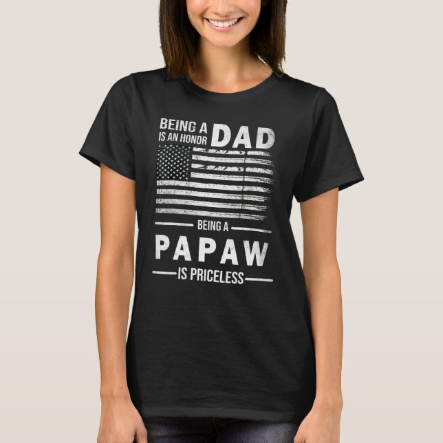Camiseta Being Dad is an Honor Being A Papaw is Priceless U (Frente)