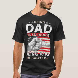 Camiseta Being dad Is An Honor Being Papa Is Priceless Fath
